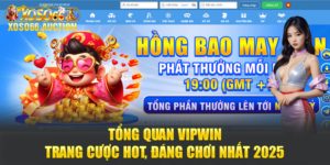 Tổng Quan VIPWIN – Trang Cược Hot, Đáng Chơi Nhất 2025