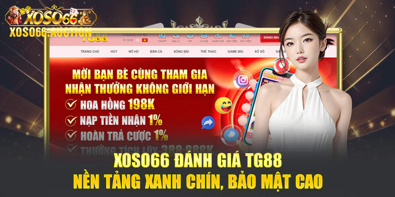 Xoso66 đánh giá TG88 - Nền tảng xanh chín, bảo mật cao